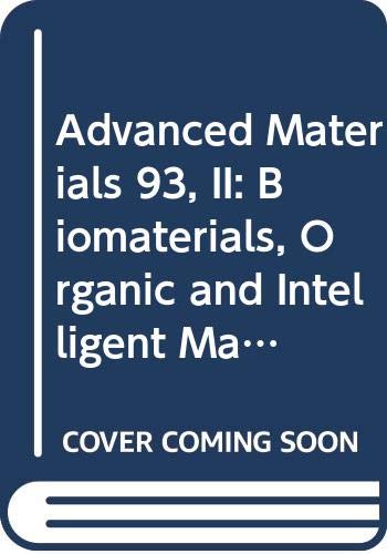 Advanced Materials 93, II: Biomaterials, Organic and Intelligent Materials : Information Storage Materials (Transactions of the Ma)
