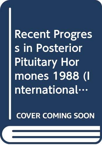 Recent Progress in Posterior Pituitary Hormones 1988 (International Congress Series)