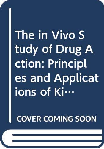 The in Vivo Study of Drug Action: Principles and Applications of Kinetic-Dynamic Modelling