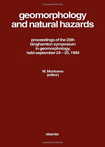 Geomorphology and Natural Hazards: Proceedings of the 25th Binghamton Symposium in Geomorphology, Held September 24-25, 1994 at SUNY, Binghamton, USA