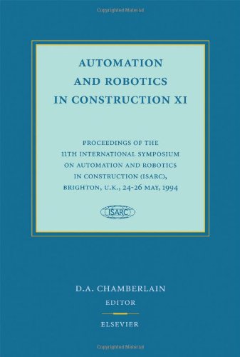 Automation and Robotics in Construction XI: Proceedings of the 11th International Symposium on Automation and Robotics in Construction (Isarc)