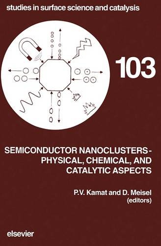 Semiconductor Nanoclusters - Physical, Chemical, and Catalytic Aspects, Volume 103 (Studies in Surface Science and Catalysis)