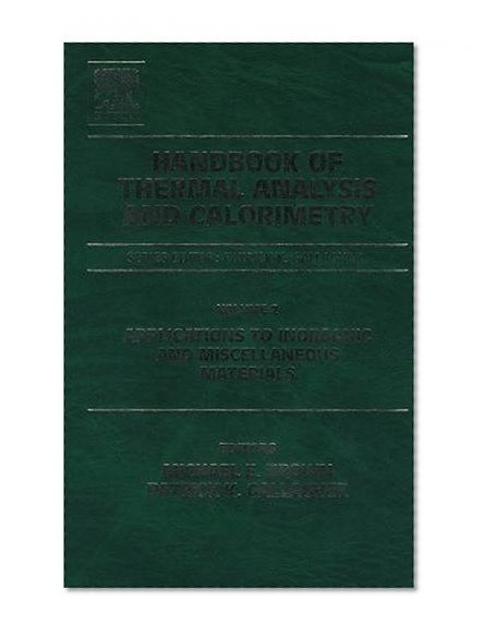 Handbook of Thermal Analysis and Calorimetry, Volume 2: Applications to inorganic and miscellaneous materials