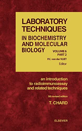 An Introduction to Radioimmunoassay and Related Techniques, Volume 6 (Laboratory Techniques in Biochemistry and Molecular Biology)