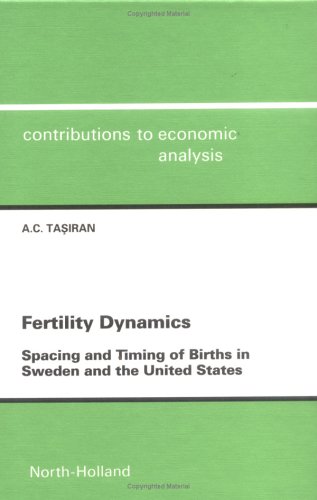 Fertility Dynamics: Spacing and Timing of Births in Sweden and the United States (Contributions to Economic Analysis 229)