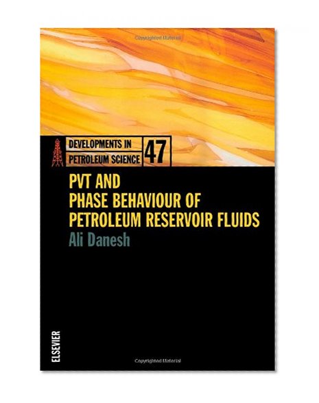 PVT and Phase Behaviour Of Petroleum Reservoir Fluids, Volume 47 (Developments in Petroleum Science)