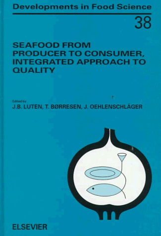 Seafood from Producer to Consumer, Integrated Approach to Quality: Proceedings of the International Seafood Conference on the Occasion of the 25th ... 13 (Developments in Food Science)
