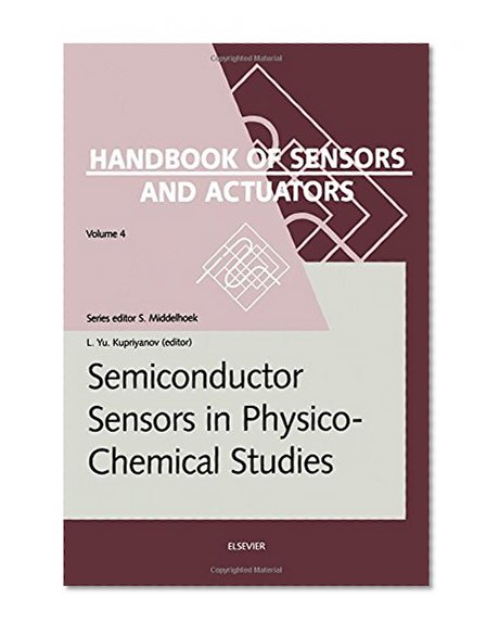 Semiconductor Sensors in Physico-Chemical Studies, Volume 4: Translated from Russian by V.Yu. Vetrov (Handbook of Sensors and Actuators)