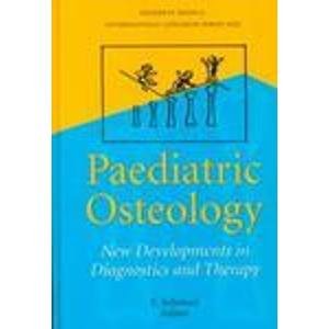 Paediatric Osteology: New Developments in Diagnostics and Therapy : Proceedings of the First International Workshop on Paediatric Osteology, 5-7 October, 1995, Cologne (International Congress Series)
