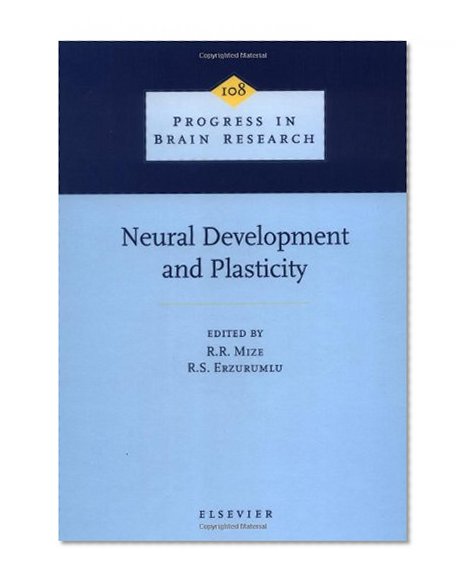 Neural Development and Plasticity, Volume 108 (Progress in Brain Research)
