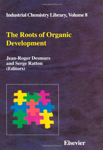 The Roots of Organic Development (Industrial Chemistry Library)