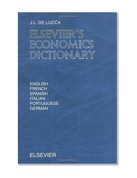 Elsevier's Economics Dictionary: In English, French, Spanish, Italian, Portuguese and German