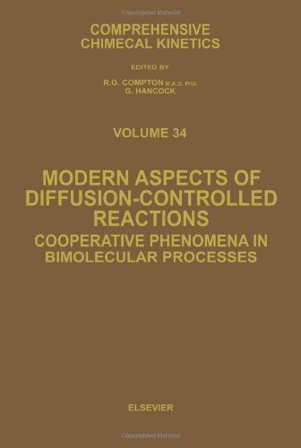 Modern Aspects of Diffusion-Controlled Reactions, Volume 34: Cooperative Phenomena in Bimolecular Processes (Comprehensive Chemical Kinetics)