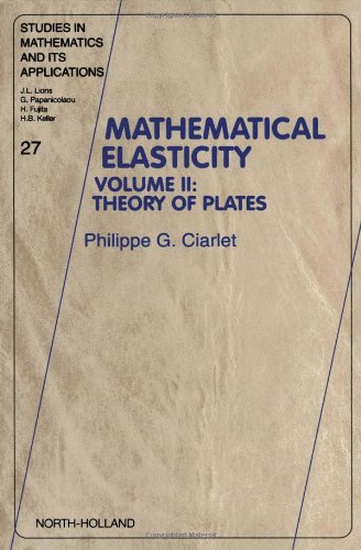 Mathematical Elasticity, Volume 2: Theory of Plates (Studies in Mathematics and its Application)