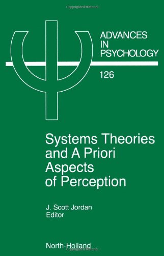 System Theories and A Priori Aspects of Perception, Volume 126 (Advances in Psychology)