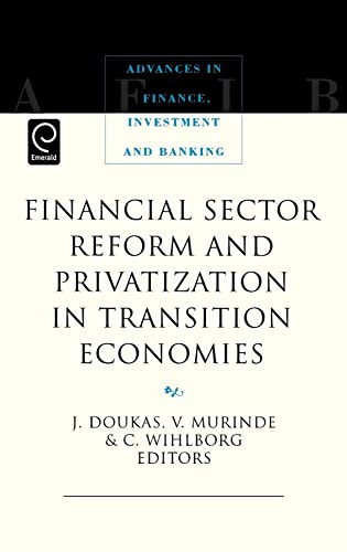 Financial Sector Reform and Privatization in Transition Economies (Advances in Finance, Investment and Banking) (Advances in Finance, Investment and ... in Finance, Investment, and Banking, 7)