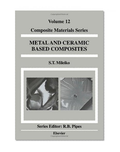 Metal and Ceramic Based Composites, Volume 12 (Composite Materials Series)