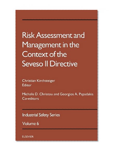 Risk Assessment & Management in the Context of the Seveso II Directive (Industrial Safety Series)