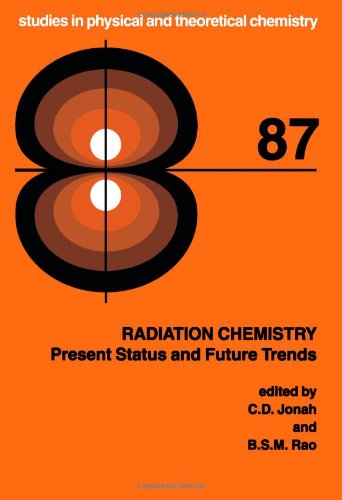 Radiation Chemistry, Volume 87: Present Status and Future Trends (Studies in Physical and Theoretical Chemistry)