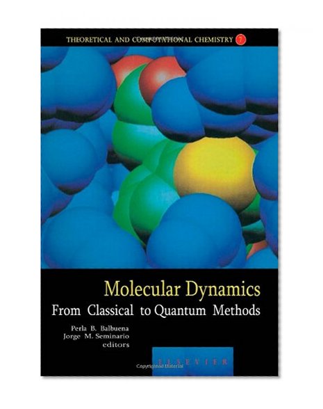 Molecular Dynamics, Volume 7: From Classical to Quantum Methods (Theoretical and Computational Chemistry)
