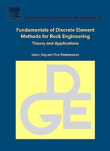 Fundamentals of Discrete Element Methods for Rock Engineering: Theory and Applications (Volume 85) (Developments in Geotechnical Engineering, Volume 85)