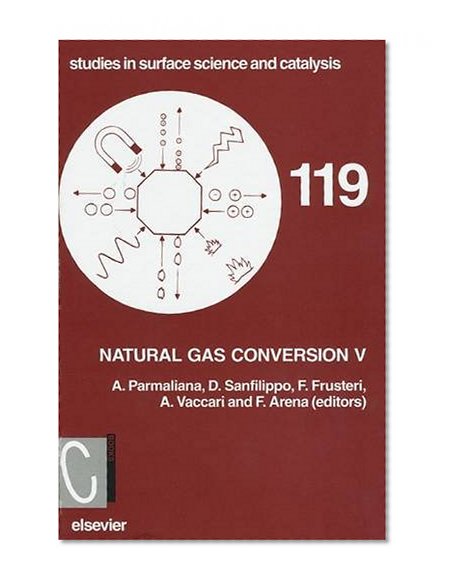 Natural Gas Conversion V, Volume 119 (Studies in Surface Science and Catalysis)