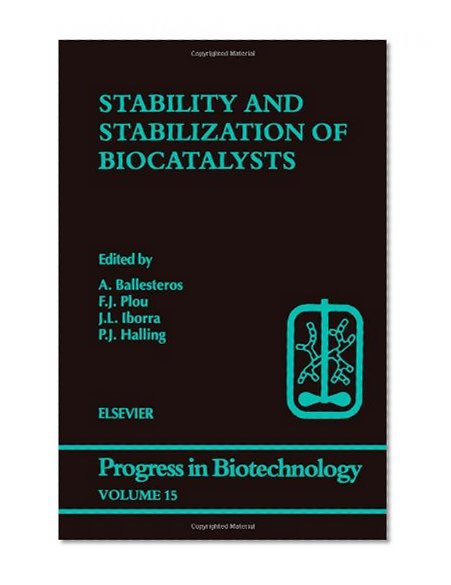 Stability and Stabilization of Biocatalysts, Volume 15 (Progress in Biotechnology)