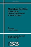 Microbial Pentose Utilization: Current Applications in Biotechnology (Progress in Industrial Microbiology)
