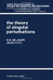 The Theory of Singular Perturbations, Volume 42 (North-Holland Series in Applied Mathematics and Mechanics)