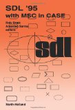 Sdl '95 With Msc in Case: Proceedings of the Seventh Sdl Forum, Oslo, Norway, 26-29 September, 1995: Proceedings of the 7th SDL Forum (SDL '95), Oslo, Norway, 25-30 September 1995