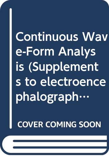 Continuous Wave-Form Analysis (SUPPLEMENT TO ELECTROENCEPHALOGRAPHY AND CLINICAL NEUROPHYSIOLOGY)