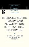 Financial Sector Reform and Privatization in Transition Economies (Advances in Finance, Investment and Banking) (Advances in Finance, Investment and ... in Finance, Investment, and Banking, 7)
