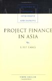 Project Finance in Asia (Advances in Finance, Investment, and Banking)