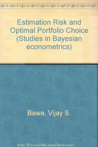 Estimation Risk and Optimal Portfolio Choice (Studies in Bayesian econometrics)