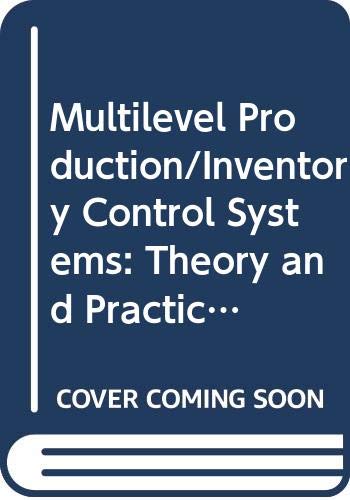 Multilevel Production/Inventory Control Systems: Theory and Practice (TIMS studies in the management sciences)