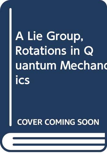 A Lie Group, Rotations in Quantum Mechanics