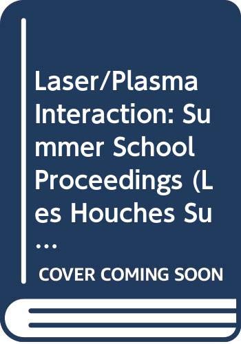 Laser/Plasma Interaction: Summer School Proceedings (Les Houches Summer School Proceedings) (English and French Edition)
