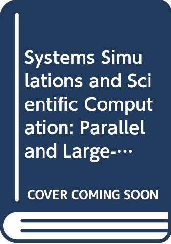 Systems Simulations and Scientific Computation: Parallel and Large-scale Computers - Performance, Architecture, Applications 10th, v. 2: World ... transactions on scientific computation)