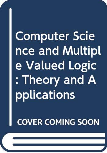 Computer Science and Multiple Valued Logic: Theory and Applications