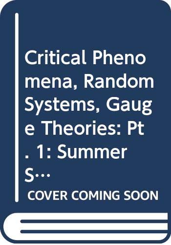 Critical Phenomena, Random Systems, Gauge Theories: Pt. 1: Summer School Proceedings (Les Houches Summer School Proceedings)