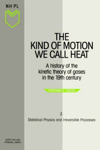 Statistical Physics and Irreversible Processes, Volume 2 (Kind of Motion We Call Heat) (Book 2)