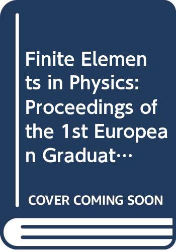 Finite Elements in Physics: Proceedings of the 1st European Graduate Summer Course on Computational Physics