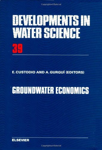 Groundwater Economics: Selected Papers Form a United Nations Symposium Held in Barcelona Spain (Developments in Water Science)