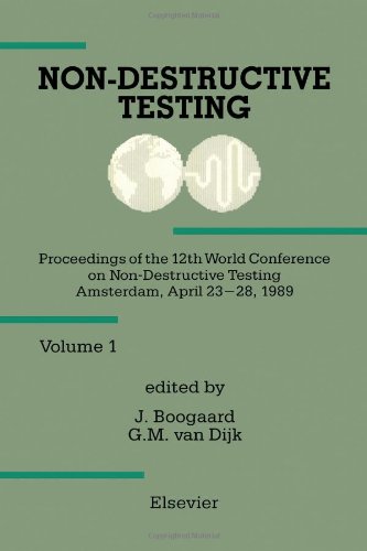 Non-Destructive Testing: Proceedings of the 12th World Conference on Non-Destructive Testing, Amsterdam, the Netherlands, April 23-28, 1989