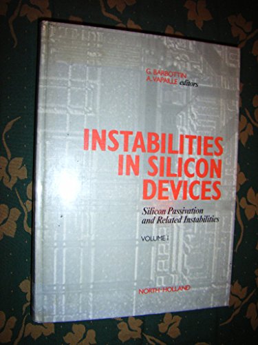 Instabilities in Silicon Devices, Vol. 1: Silicon Passivation and Related Instabilities