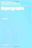 Hypergraphs, Volume 45: Combinatorics of Finite Sets (North-Holland Mathematical Library)