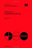 Unification of Finite Element Methods (Mathematics Studies)