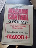 Proceedings of the 1st International Conference on Machine Control Systems: 23-25 October, 1984, Brighton, Uk