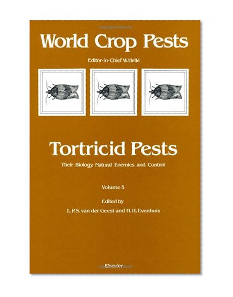 Tortricid Pests, Volume 5: Their Biology, Natural Enemies and Control (World Crop Pests)