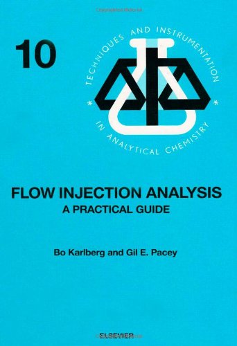 Flow Injection Analysis: A Practical Guide (Techniques and Instrumentation in Analytical Chemistry)
